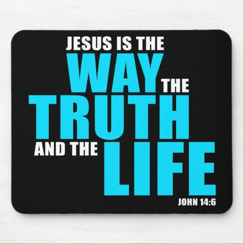 JESUS is the WAY the TRUTH and the LIFE â John 14 Mouse Pad