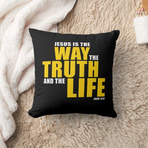 JESUS is the WAY the TRUTH and the LIFE â John 14 Throw Pillow
