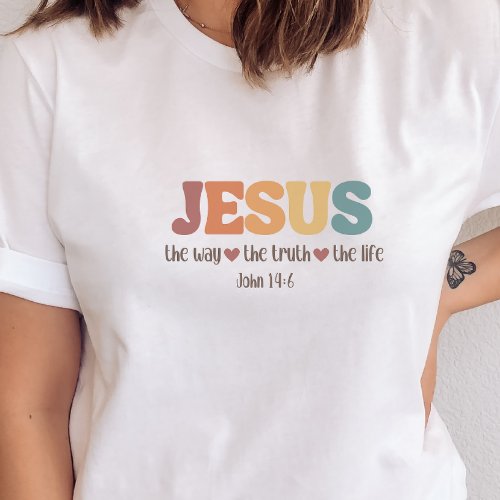 Jesus Is the Way The Truth The Life Christian  T_Shirt