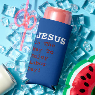 "JESUS Is The Way To Enjoy Labor Day!" - Funny Seltzer Can Cooler