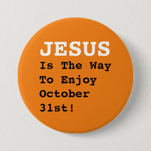 "JESUS Is The Way To Enjoy October 31st!" - Funny Button