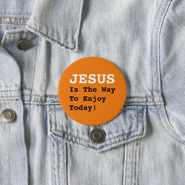 "JESUS Is The Way To Enjoy Today!" - Funny Quote - Button (In Situ)