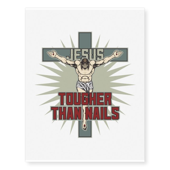 Jesus is Tougher Than Nails Temporary Tattoos (Front)