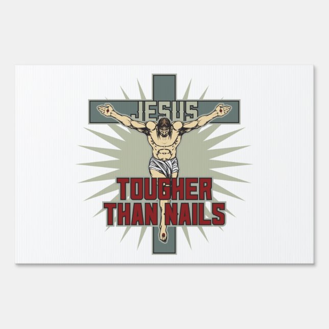 Jesus is Tougher Than Nails Yard Sign (Front)