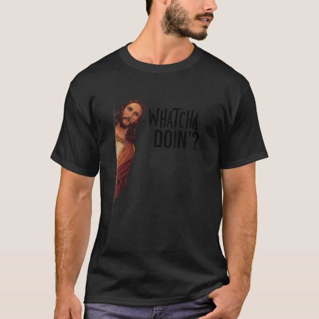 Jesus is Watching Funny Meme T-Shirt (Front)