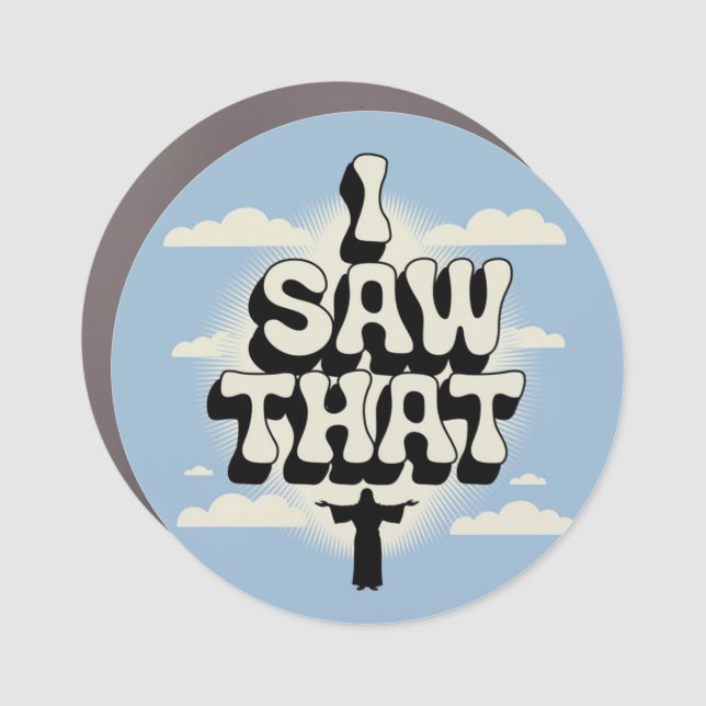Jesus is Watching you, I Saw That Jesus Meme Car Magnet (Front)