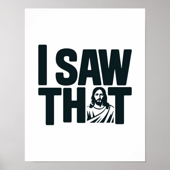 Jesus is Watching you, I Saw That Jesus Meme Poster (Front)