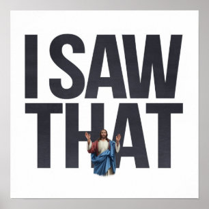 Jesus is Watching you, I Saw That Jesus Meme Poster