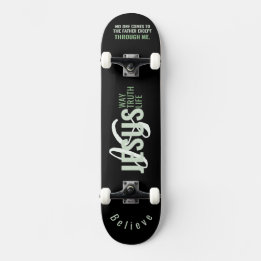 Jesus IS Way, Life, Truth Skateboard