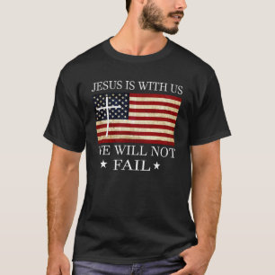 Jesus is with us we will not fail Christian Revolu T-Shirt