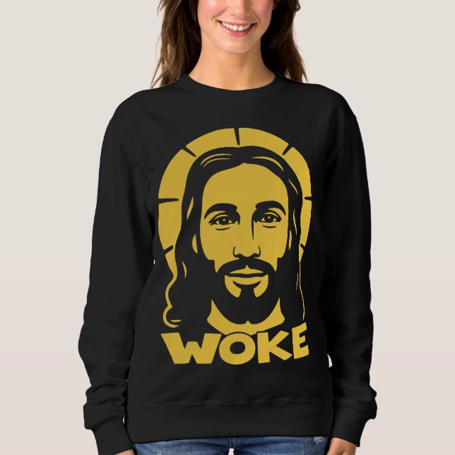 Jesus Is Woke Liberal Sweatshirt (Front)
