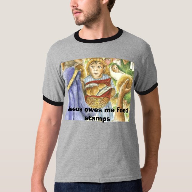 jesus, Jesus owes me food stamps T-Shirt (Front)