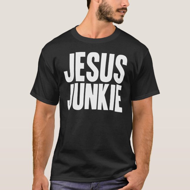 Jesus Junkie T-Shirt (Front)