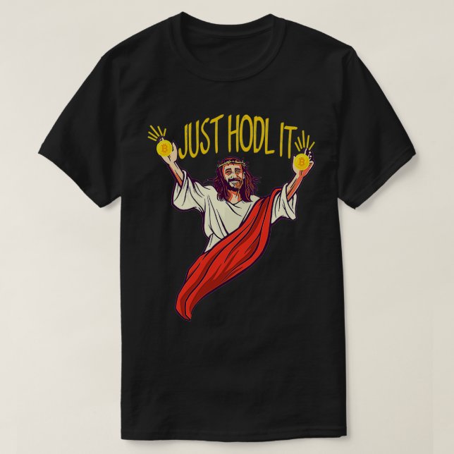 Jesus Just Hodl It Hodl Bitcoin T-Shirt (Design Front)