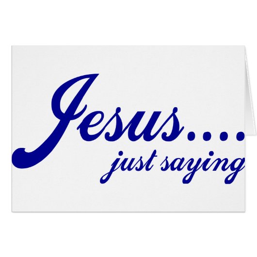 Jesus.....just saying cards (Front Horizontal)