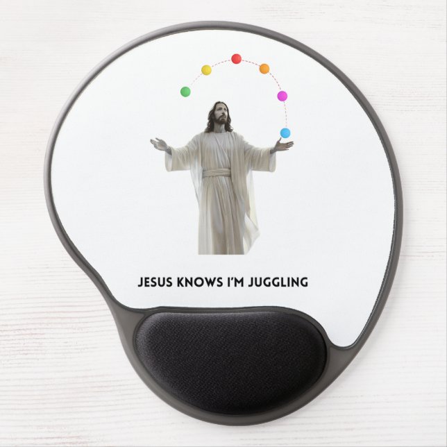 Jesus Knows I'm Juggling Gel Mouse Pad (Front)
