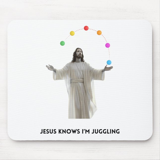 Jesus Knows I'm Juggling Mouse Pad (Front)