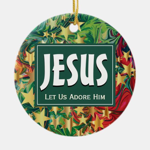 JESUS Let Us Adore Him Christmas Ceramic Ornament