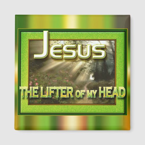 Jesus _ Lifter of my Head by Cheryl Daniels Magnet