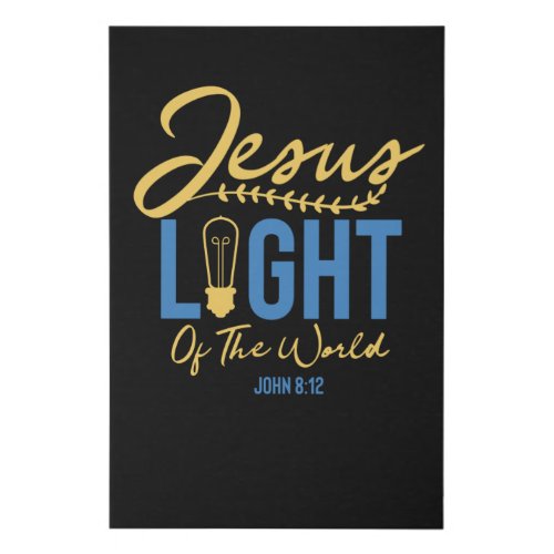 Jesus Light Of The World _ Bible Verse Faux Canvas Print