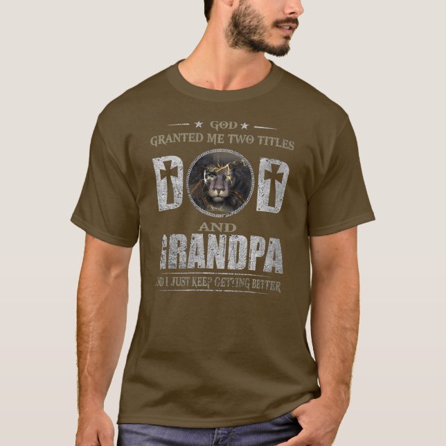 Jesus Lion God Granted Me Two Titles Dad And T-Shirt (Front)