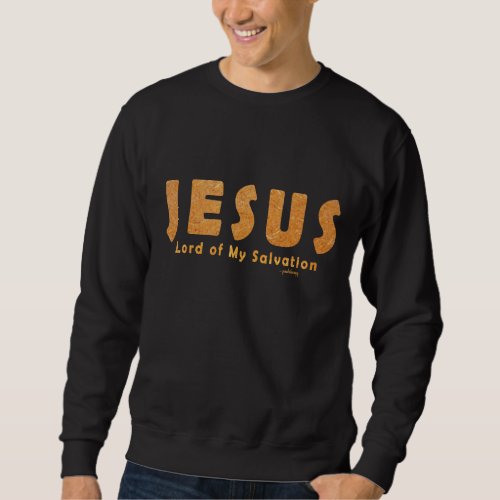 Jesus Lord of My Salvation Christian Faith Sweatshirt