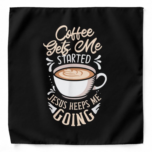 Jesus Love | Coffee Gets Me Started Jesus Keep Me Bandana (Front)