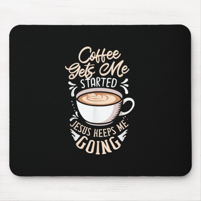 Jesus Love | Coffee Gets Me Started Jesus Keep Me Mouse Pad (Front)