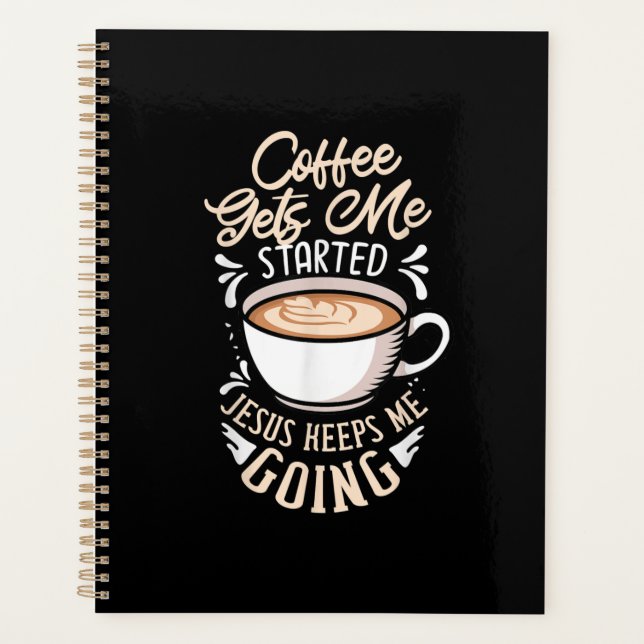 Jesus Love | Coffee Gets Me Started Jesus Keep Me Planner (Front)