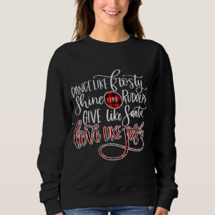Jesus Love Dance Like Frosty Shine Like Rudolph Sweatshirt
