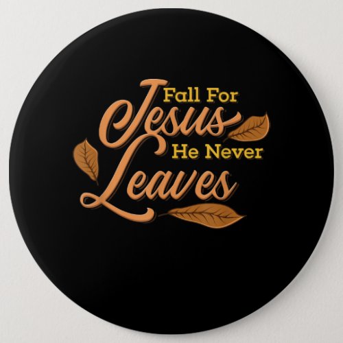 Jesus Love  Fall For Jesus He Never Leaves Button