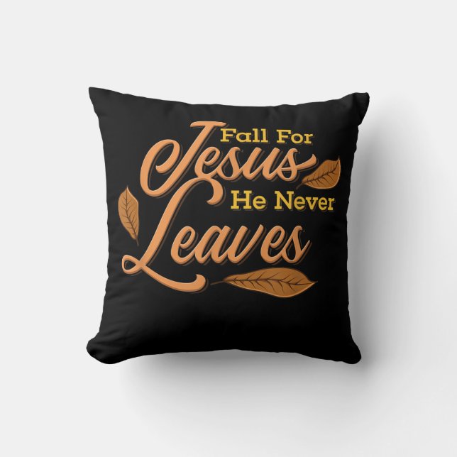 Jesus Love | Fall For Jesus He Never Leaves Throw Pillow (Front)