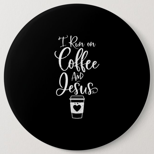 Jesus Love | I Run On Coffee And Jesus Button (Front)