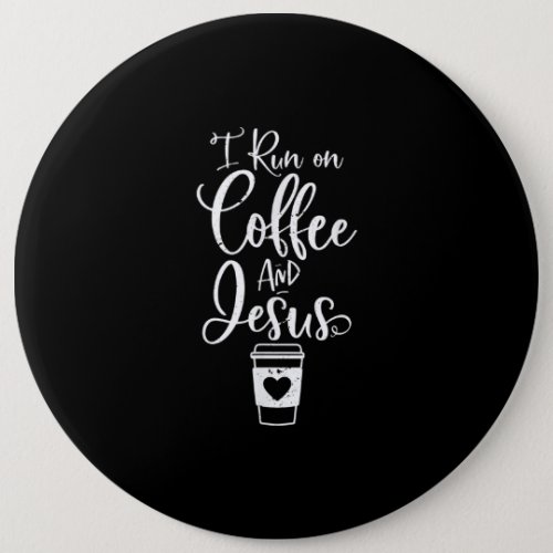 Jesus Love  I Run On Coffee And Jesus Button