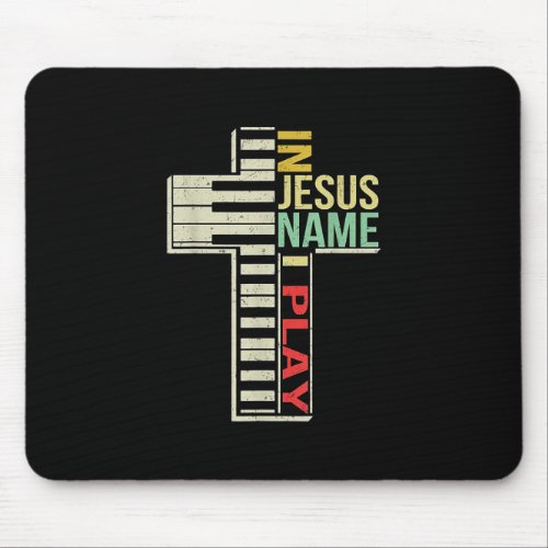 Jesus Love  In Jesus Name I Play Piano Christian Mouse Pad