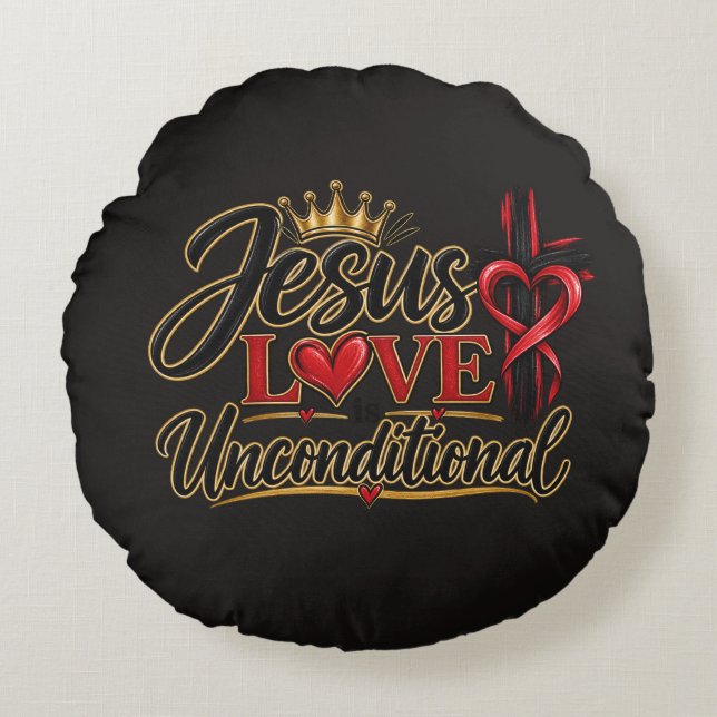 Jesus Love is Unconditional  Round Pillow (Front)