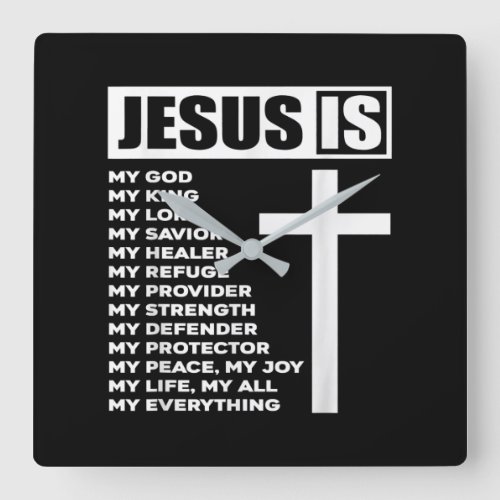 Jesus Love  Jesus Is My God My King My Everything Square Wall Clock