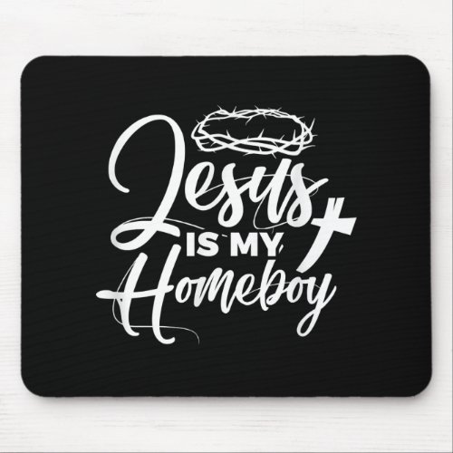 Jesus Love  Jesus Is My Homeboy Funny Christian Mouse Pad