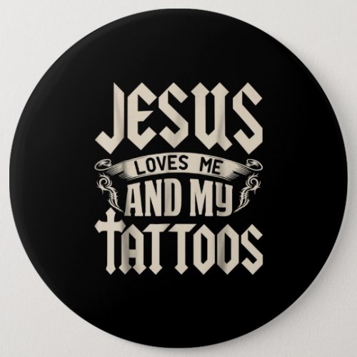 Jesus Love  Jesus Loves Me And My Tattoos Button