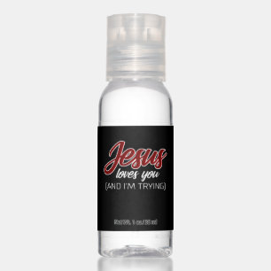 Jesus Love Jesus Loves You And I'm Trying Hand Sanitizer