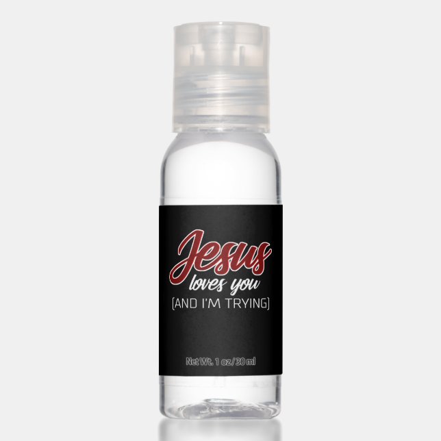 Jesus Love | Jesus Loves You And I'm Trying Hand Sanitizer (Front)