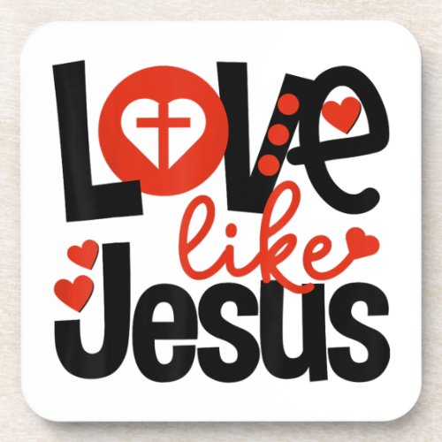 Jesus Love  Love Like Jesus Beverage Coaster