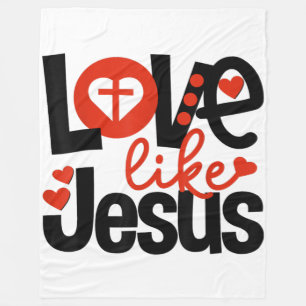 Jesus Love Love Like Jesus Fleece Blanket