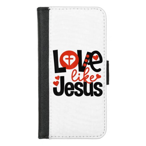 Jesus Love  Love Like Jesus iPhone 87 Wallet Case