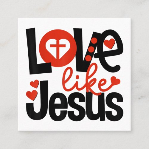Jesus Love  Love Like Jesus Square Business Card