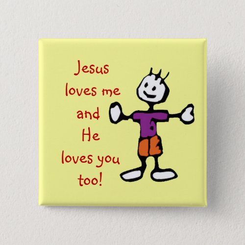 Jesus love me and He loves you too Boy Pinback Button