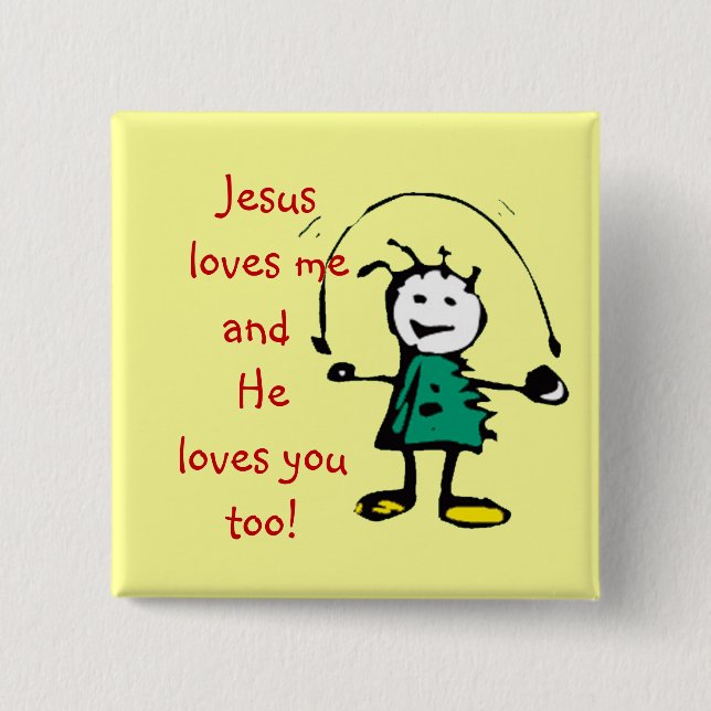 Jesus love me and He loves you too Girl Button (Front)