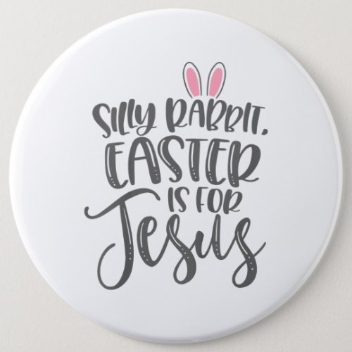 Jesus Love  Silly Rabbit Easter Is For Jesus Button