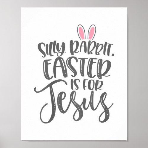 Jesus Love  Silly Rabbit Easter Is For Jesus Poster