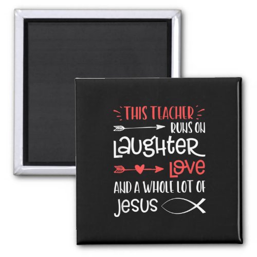 Jesus Love  This Teacher Runs On Laughter Love Magnet